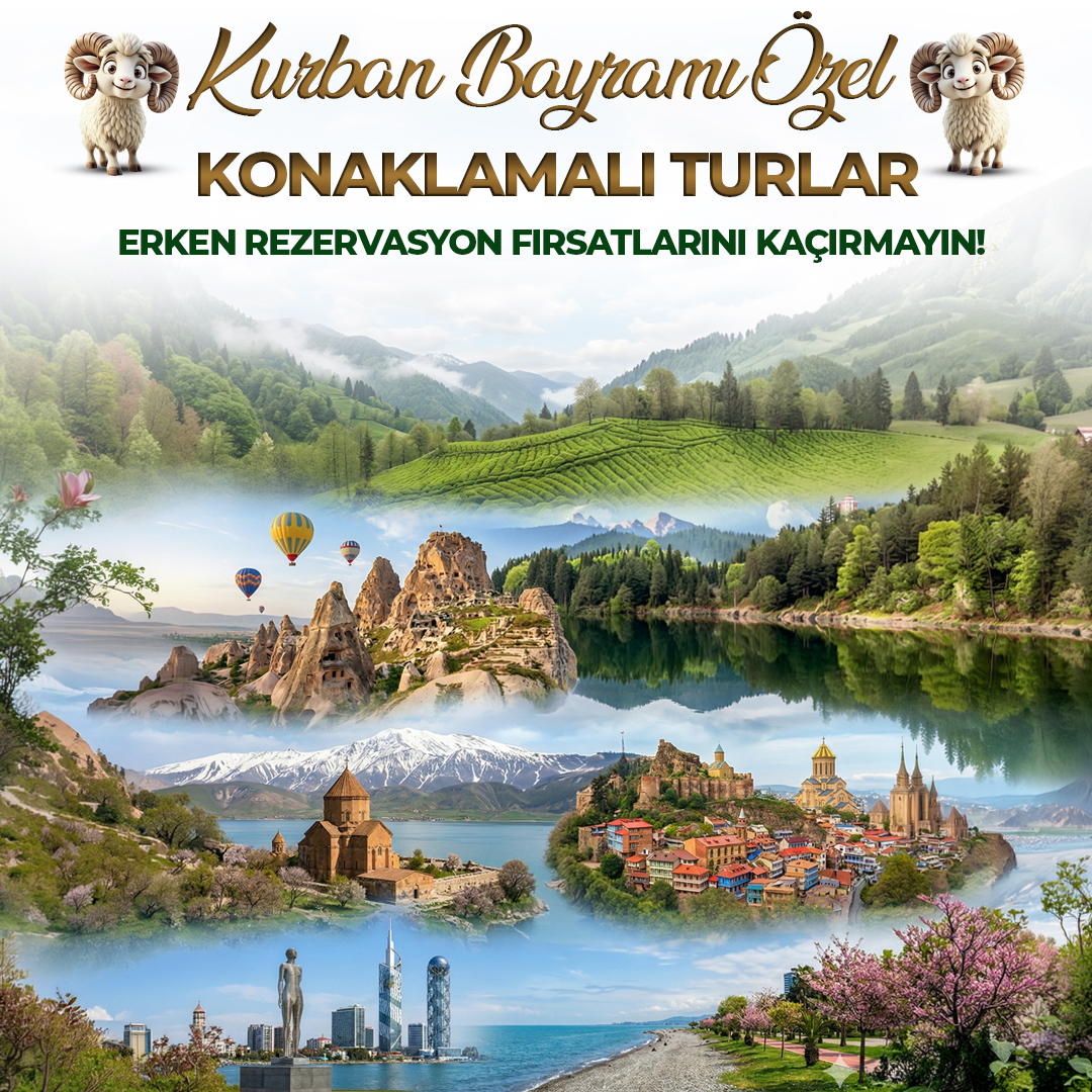 KURBAN BAYRAMI ÖZEL KONAKLAMALI TURLAR