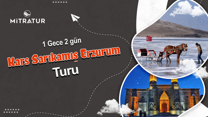 1 Gece 2 Gün Kars Sarıkamış Erzurum Turu