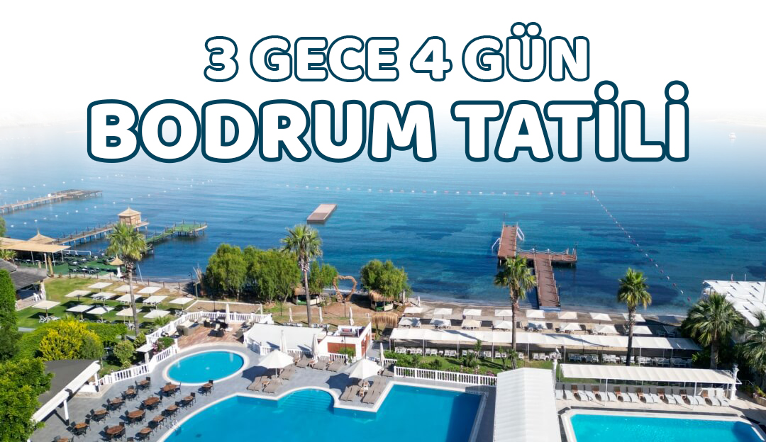 3 Gece 4 Gün Bodrum Tatili