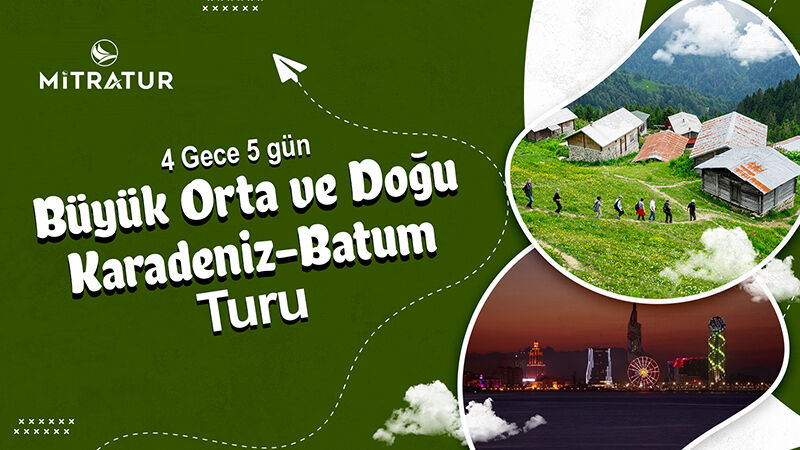 4 Gece 5 Gün Büyük Orta ve Doğu Karadeniz Turu